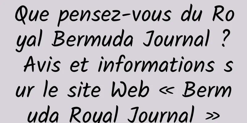Que pensez-vous du Royal Bermuda Journal ? Avis et informations sur le site Web « Bermuda Royal Journal »
