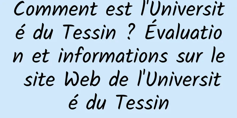 Comment est l'Université du Tessin ? Évaluation et informations sur le site Web de l'Université du Tessin