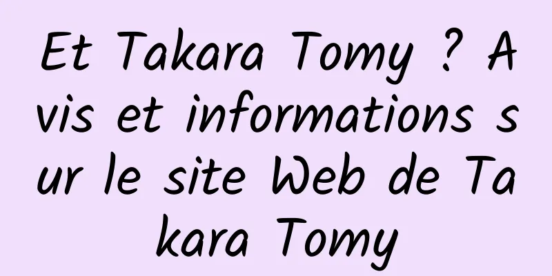 Et Takara Tomy ? Avis et informations sur le site Web de Takara Tomy