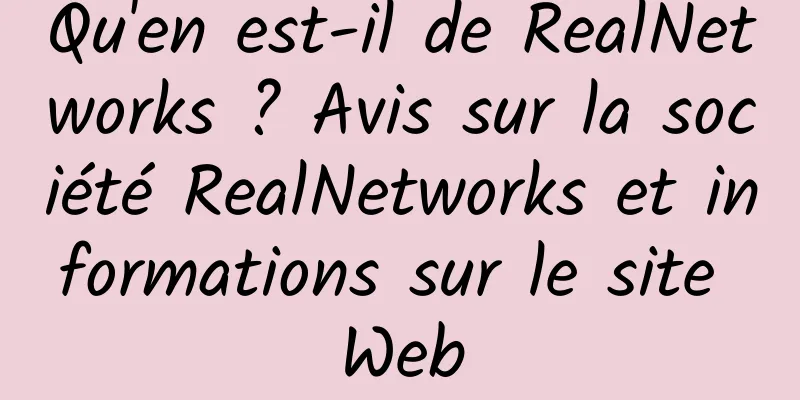 Qu'en est-il de RealNetworks ? Avis sur la société RealNetworks et informations sur le site Web