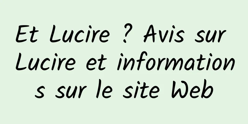 Et Lucire ? Avis sur Lucire et informations sur le site Web