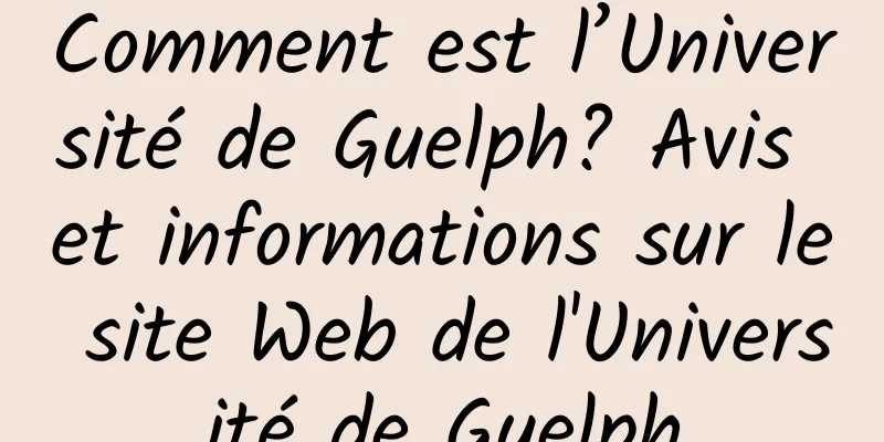 Comment est l’Université de Guelph? Avis et informations sur le site Web de l'Université de Guelph