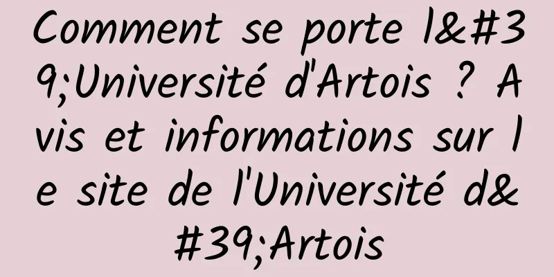 Comment se porte l'Université d'Artois ? Avis et informations sur le site de l'Université d'Artois