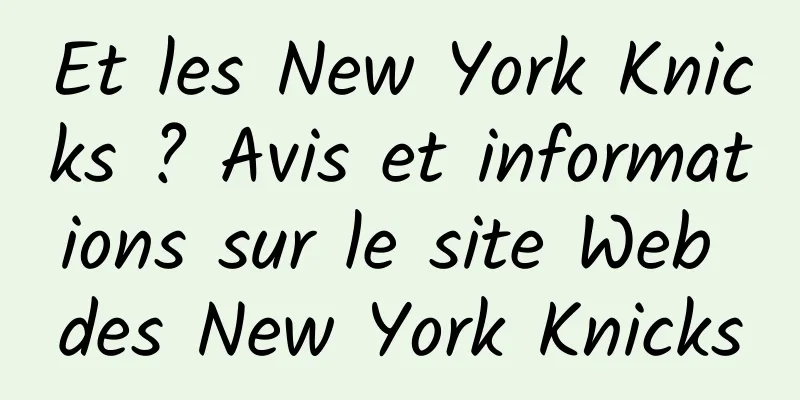 Et les New York Knicks ? Avis et informations sur le site Web des New York Knicks