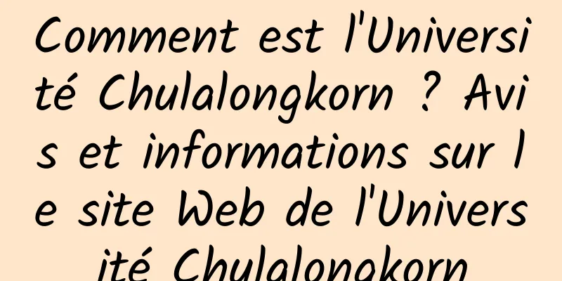 Comment est l'Université Chulalongkorn ? Avis et informations sur le site Web de l'Université Chulalongkorn