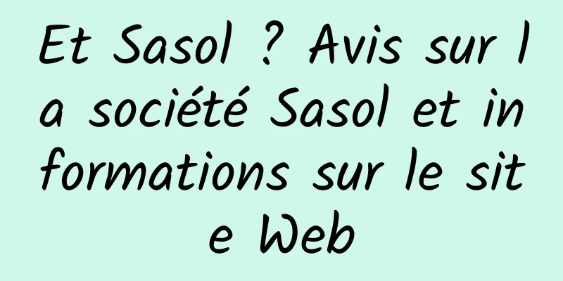 Et Sasol ? Avis sur la société Sasol et informations sur le site Web