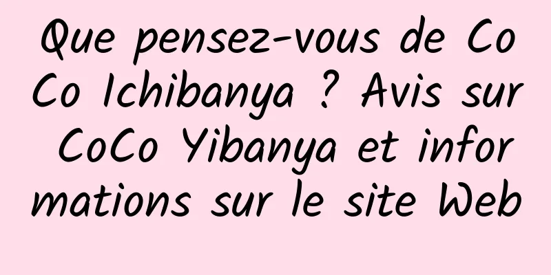 Que pensez-vous de CoCo Ichibanya ? Avis sur CoCo Yibanya et informations sur le site Web