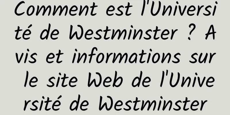 Comment est l'Université de Westminster ? Avis et informations sur le site Web de l'Université de Westminster