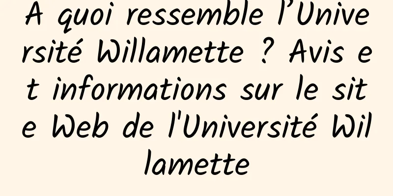 À quoi ressemble l’Université Willamette ? Avis et informations sur le site Web de l'Université Willamette