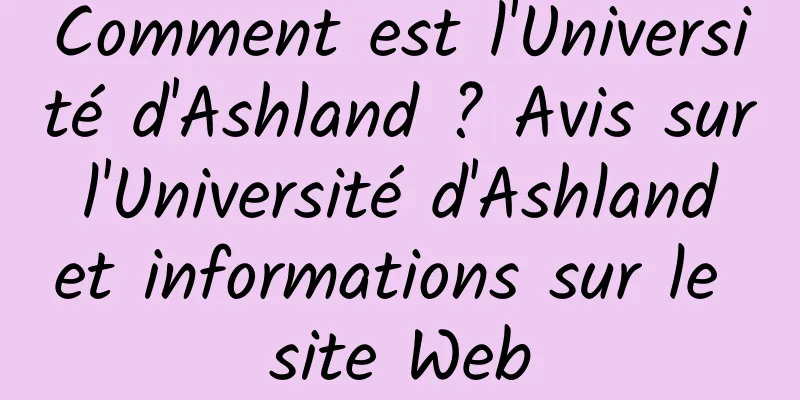 Comment est l'Université d'Ashland ? Avis sur l'Université d'Ashland et informations sur le site Web