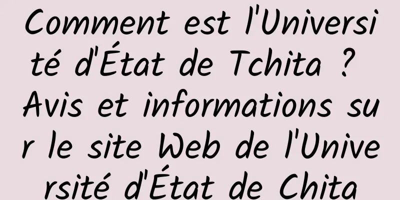 Comment est l'Université d'État de Tchita ? Avis et informations sur le site Web de l'Université d'État de Chita
