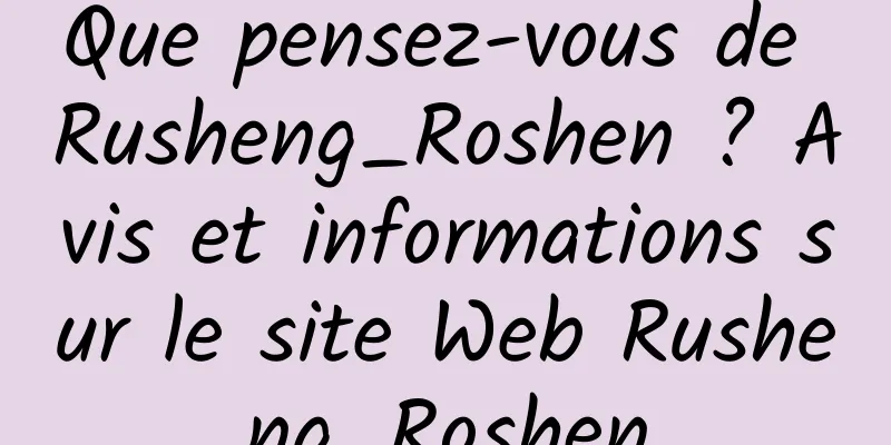 Que pensez-vous de Rusheng_Roshen ? Avis et informations sur le site Web Rusheng_Roshen