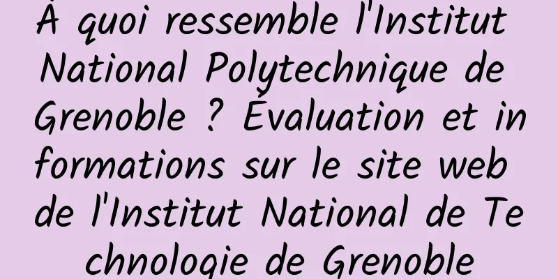 À quoi ressemble l'Institut National Polytechnique de Grenoble ? Évaluation et informations sur le site web de l'Institut National de Technologie de Grenoble