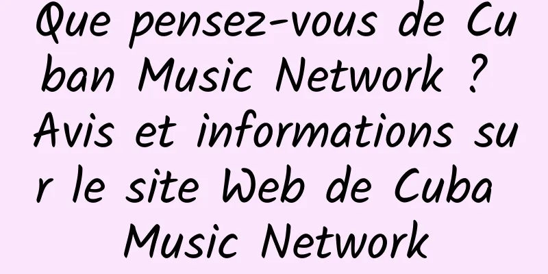 Que pensez-vous de Cuban Music Network ? Avis et informations sur le site Web de Cuba Music Network