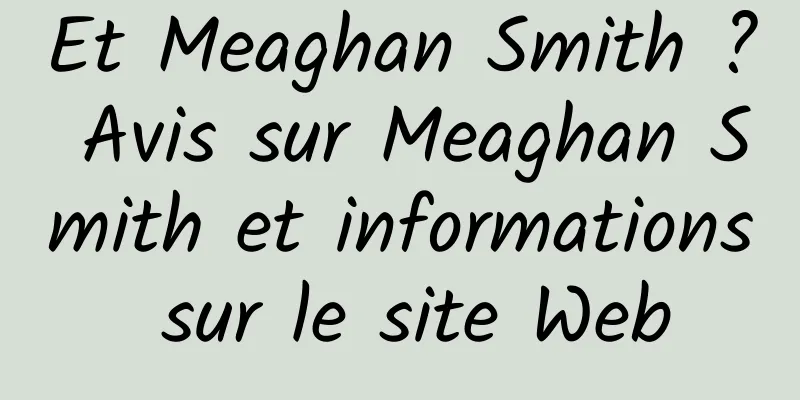 Et Meaghan Smith ? Avis sur Meaghan Smith et informations sur le site Web