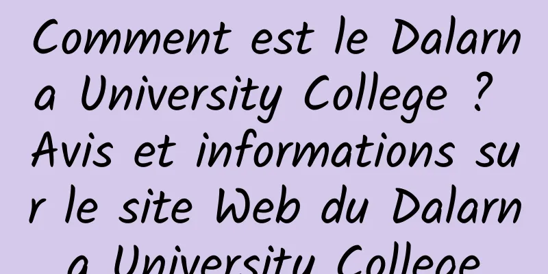 Comment est le Dalarna University College ? Avis et informations sur le site Web du Dalarna University College