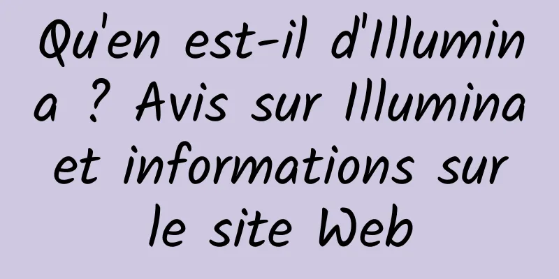 Qu'en est-il d'Illumina ? Avis sur Illumina et informations sur le site Web