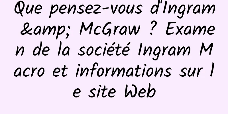 Que pensez-vous d'Ingram & McGraw ? Examen de la société Ingram Macro et informations sur le site Web