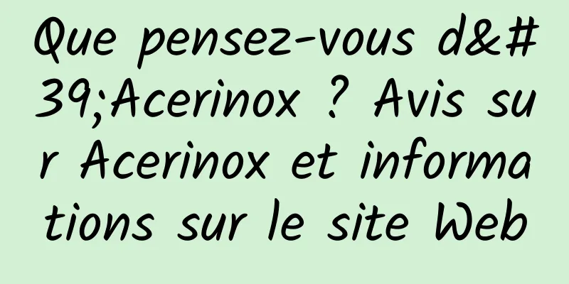 Que pensez-vous d'Acerinox ? Avis sur Acerinox et informations sur le site Web