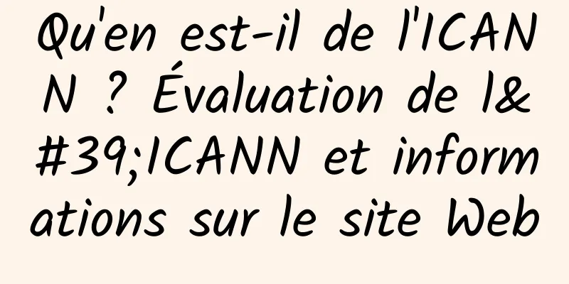 Qu'en est-il de l'ICANN ? Évaluation de l'ICANN et informations sur le site Web