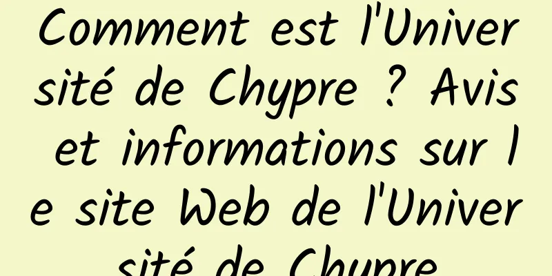 Comment est l'Université de Chypre ? Avis et informations sur le site Web de l'Université de Chypre