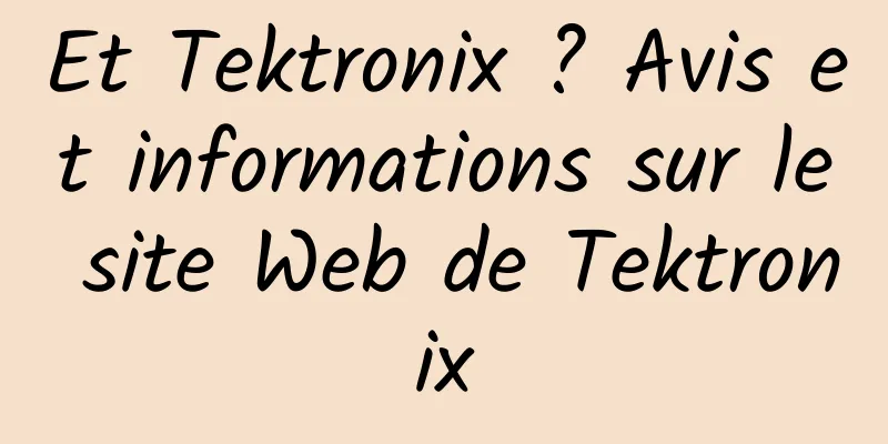 Et Tektronix ? Avis et informations sur le site Web de Tektronix