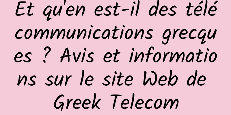 Et qu'en est-il des télécommunications grecques ? Avis et informations sur le site Web de Greek Telecom