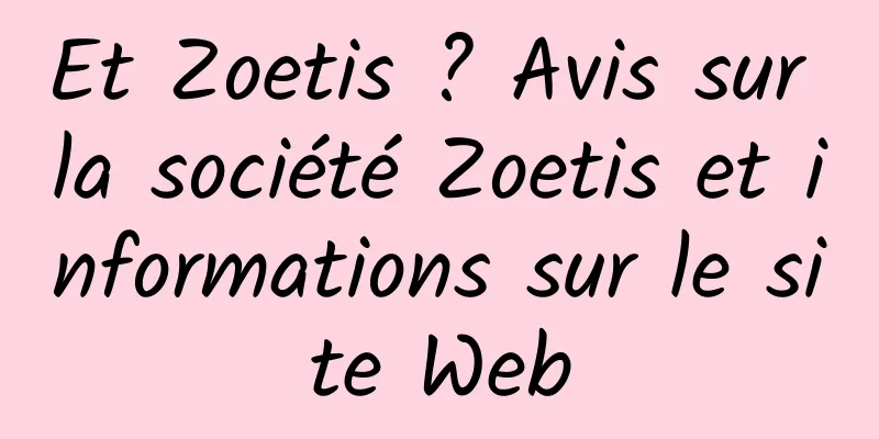 Et Zoetis ? Avis sur la société Zoetis et informations sur le site Web