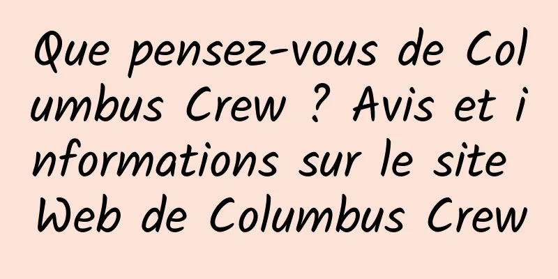 Que pensez-vous de Columbus Crew ? Avis et informations sur le site Web de Columbus Crew