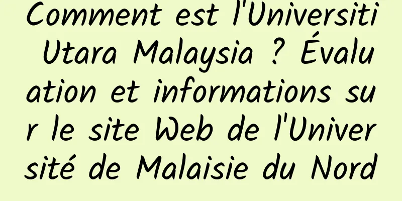 Comment est l'Universiti Utara Malaysia ? Évaluation et informations sur le site Web de l'Université de Malaisie du Nord