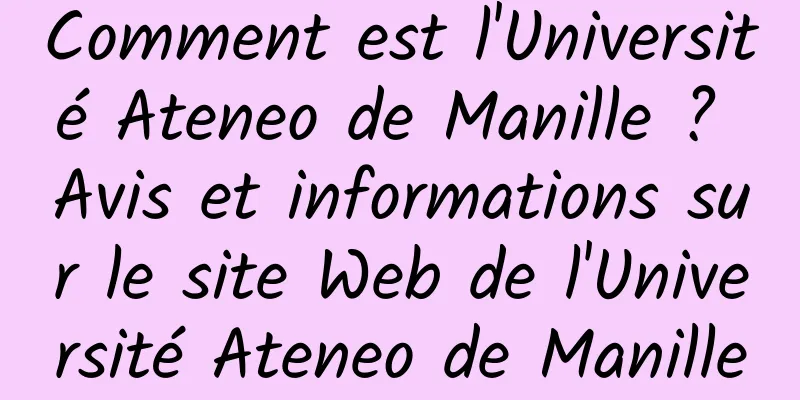 Comment est l'Université Ateneo de Manille ? Avis et informations sur le site Web de l'Université Ateneo de Manille