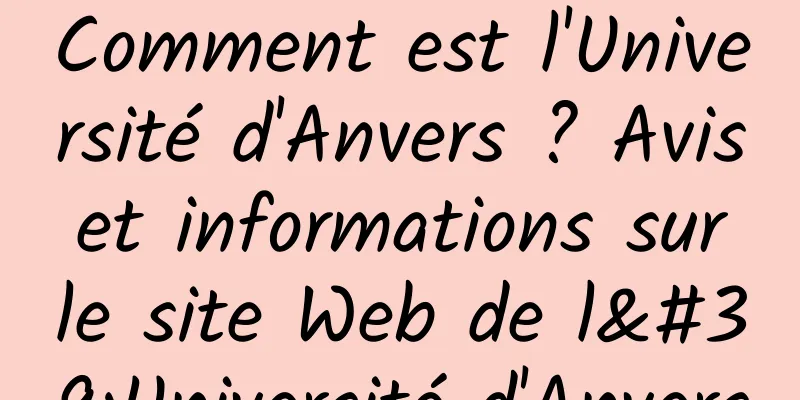 Comment est l'Université d'Anvers ? Avis et informations sur le site Web de l'Université d'Anvers