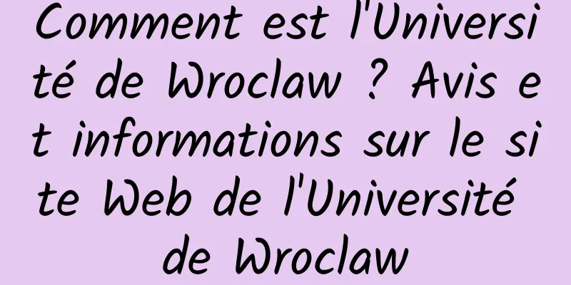 Comment est l'Université de Wroclaw ? Avis et informations sur le site Web de l'Université de Wroclaw