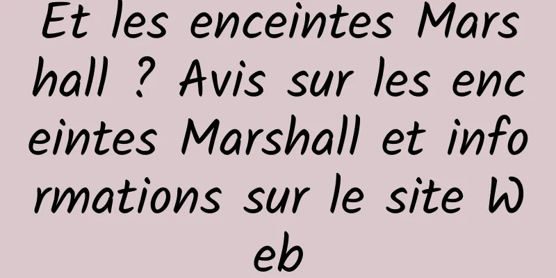 Et les enceintes Marshall ? Avis sur les enceintes Marshall et informations sur le site Web