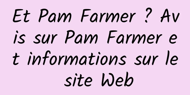 Et Pam Farmer ? Avis sur Pam Farmer et informations sur le site Web