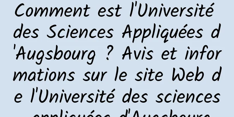 Comment est l'Université des Sciences Appliquées d'Augsbourg ? Avis et informations sur le site Web de l'Université des sciences appliquées d'Augsbourg