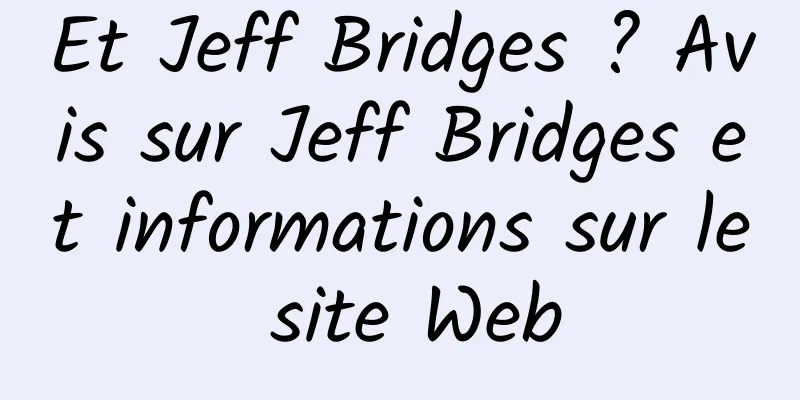 Et Jeff Bridges ? Avis sur Jeff Bridges et informations sur le site Web