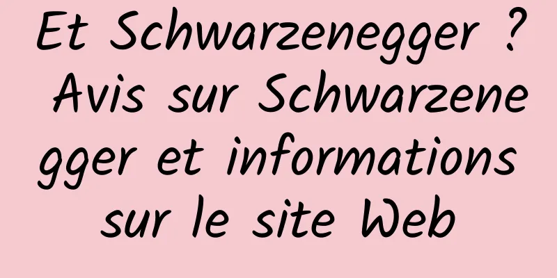 Et Schwarzenegger ? Avis sur Schwarzenegger et informations sur le site Web 