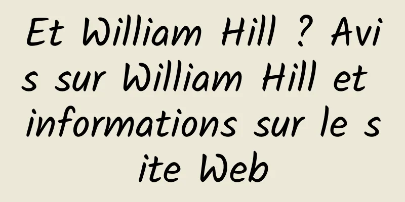 Et William Hill ? Avis sur William Hill et informations sur le site Web
