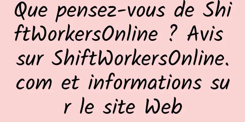 Que pensez-vous de ShiftWorkersOnline ? Avis sur ShiftWorkersOnline.com et informations sur le site Web