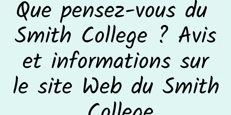 Que pensez-vous du Smith College ? Avis et informations sur le site Web du Smith College