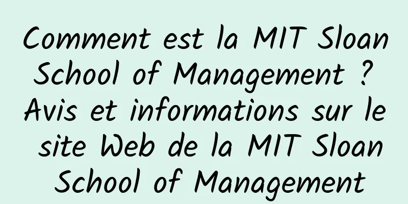 Comment est la MIT Sloan School of Management ? Avis et informations sur le site Web de la MIT Sloan School of Management