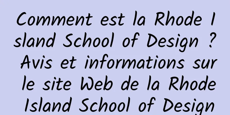 Comment est la Rhode Island School of Design ? Avis et informations sur le site Web de la Rhode Island School of Design