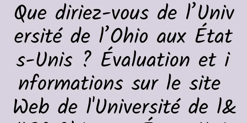 Que diriez-vous de l’Université de l’Ohio aux États-Unis ? Évaluation et informations sur le site Web de l'Université de l'Ohio aux États-Unis