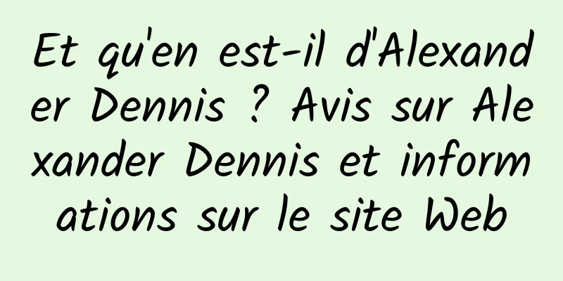 Et qu'en est-il d'Alexander Dennis ? Avis sur Alexander Dennis et informations sur le site Web