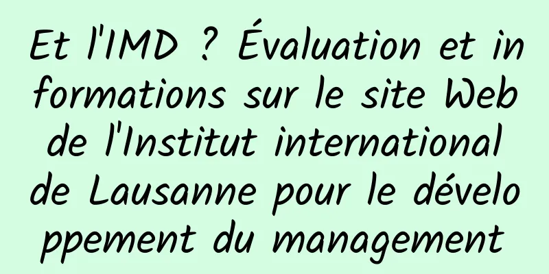 Et l'IMD ? Évaluation et informations sur le site Web de l'Institut international de Lausanne pour le développement du management