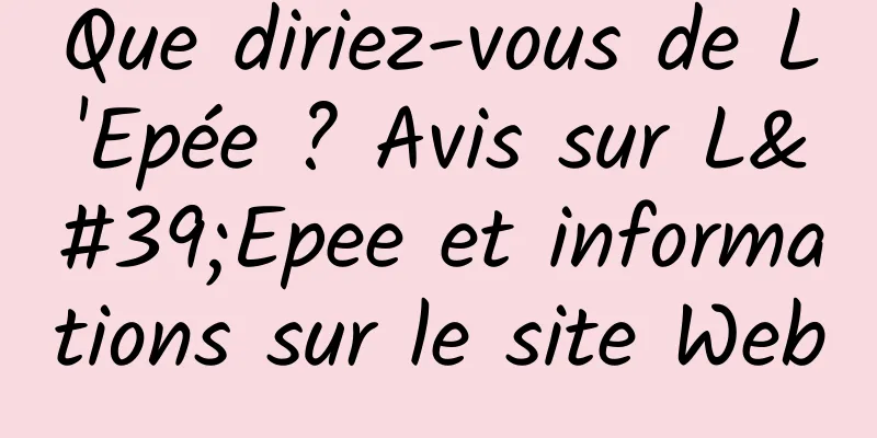 Que diriez-vous de L'Epée ? Avis sur L'Epee et informations sur le site Web