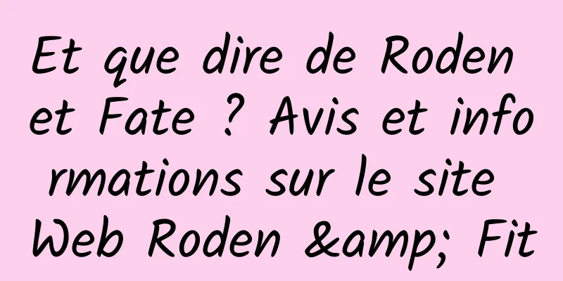 Et que dire de Roden et Fate ? Avis et informations sur le site Web Roden & Fit