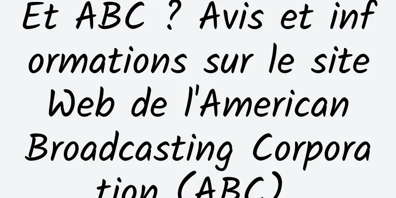 Et ABC ? Avis et informations sur le site Web de l'American Broadcasting Corporation (ABC) 