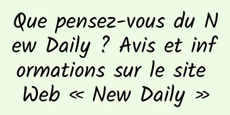 Que pensez-vous du New Daily ? Avis et informations sur le site Web « New Daily »